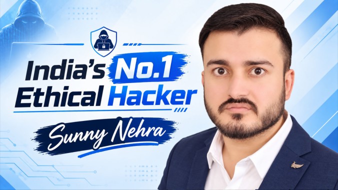 Sunny Nehra: The Case for India’s No. 1 Ethical Hacker